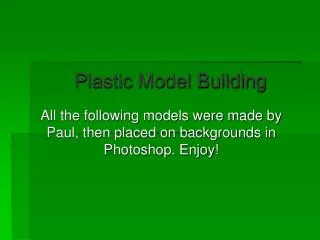 Plastic Model Building