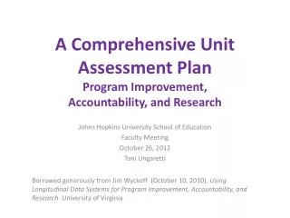 A Comprehensive Unit Assessment Plan Program Improvement, Accountability, and Research