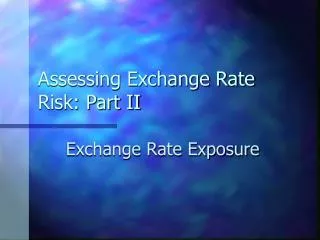 Assessing Exchange Rate Risk: Part II