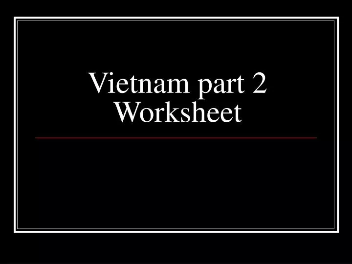 vietnam part 2 worksheet