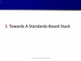3. Towards A Standards-Based Stack