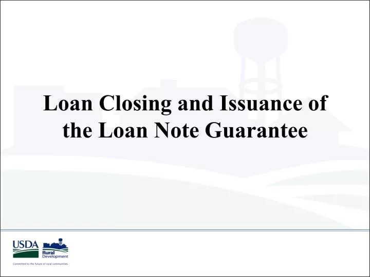 loan closing and issuance of the loan note guarantee