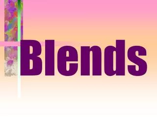 Blends