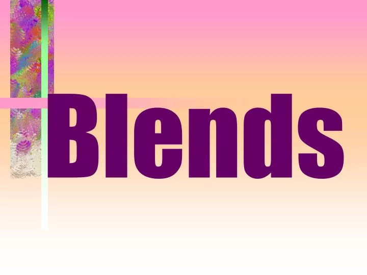 blends