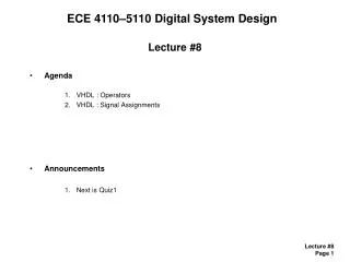 Lecture #8 Agenda VHDL : Operators VHDL : Signal Assignments Announcements Next is Quiz1