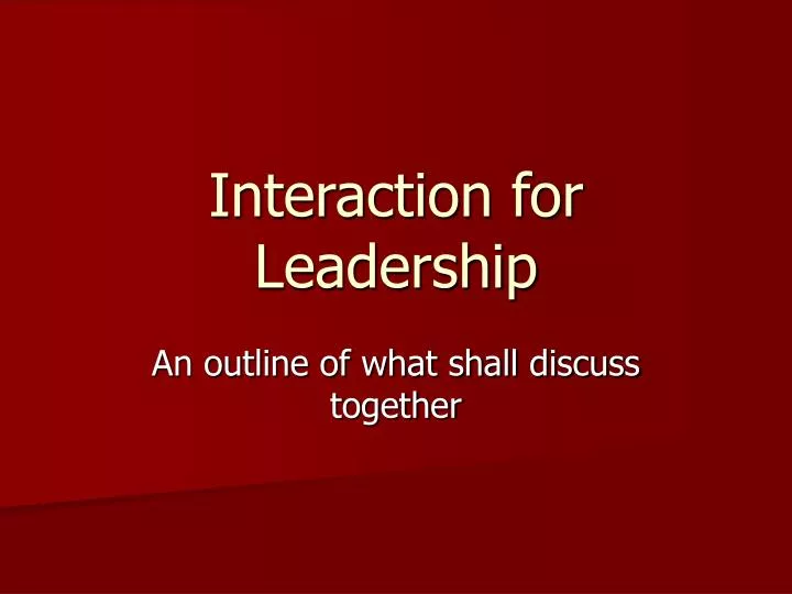 interaction for leadership