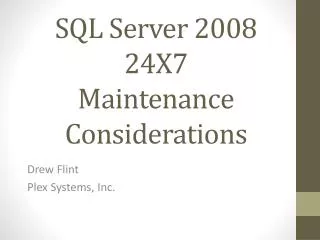 SQL Server 2008 24X7 Maintenance Considerations