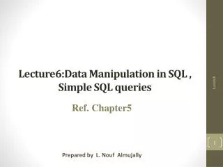 Lecture6:Data Manipulation in SQL , Simple SQL queries