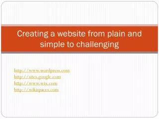Creating a website from plain and simple to challenging