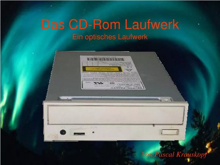 das cd rom laufwerk ein optisches laufwerk