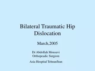 Bilateral Traumatic Hip Dislocation