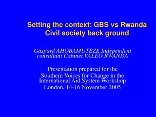 Setting the context: GBS vs Rwanda Civil society back ground