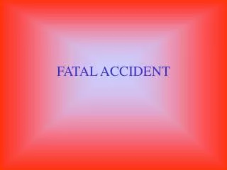 FATAL ACCIDENT