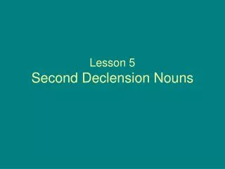 Lesson 5 Second Declension Nouns