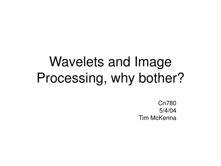 wavelets and image processing why bother