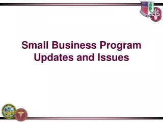 Small Business Program Updates and Issues