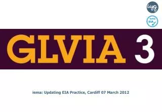iema: Updating EIA Practice, Cardiff 07 March 2012
