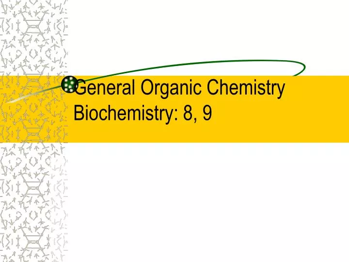 general organic chemistry biochemistry 8 9