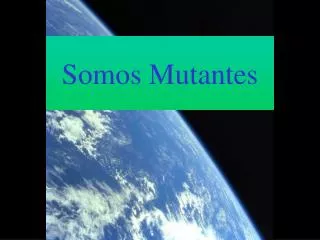 somos mutantes