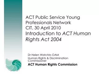 Dr Helen Watchirs OAM Human Rights &amp; Discrimination Commissioner ACT Human Rights Commission