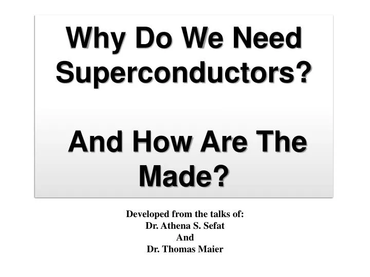 why do we need superconductors and how are the made