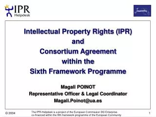 Intellectual Property Rights (IPR) and Consortium Agreement within the Sixth Framework Programme