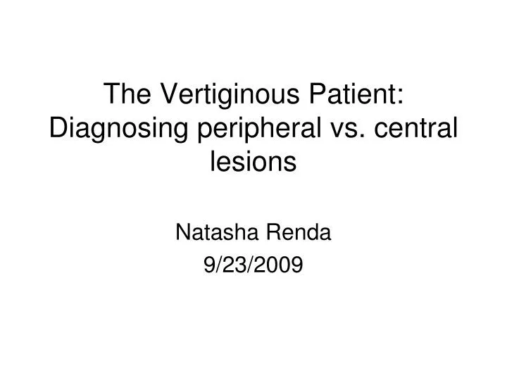 the vertiginous patient diagnosing peripheral vs central lesions