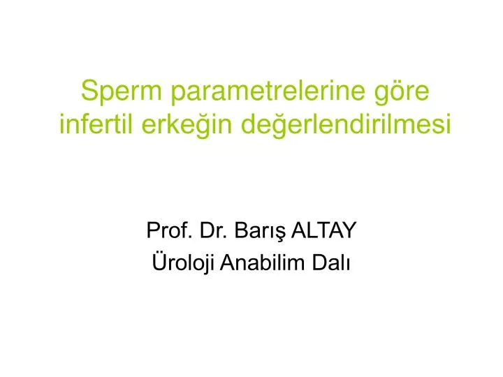 sperm parametrelerine g re infertil erke in de erlendirilmesi