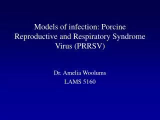 Models of infection: Porcine Reproductive and Respiratory Syndrome Virus (PRRSV)