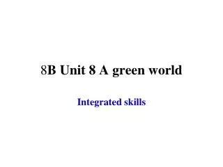 8 B Unit 8 A green world