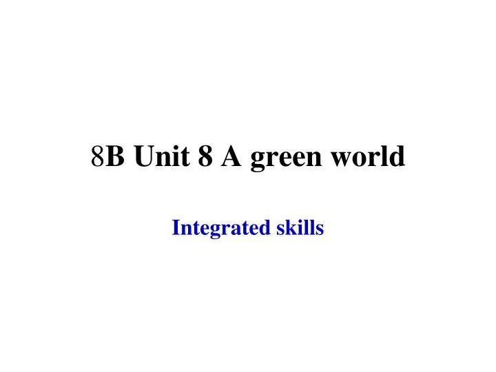 8 b unit 8 a green world