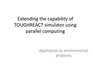 Extending the capability of TOUGHREACT simulator using parallel computing