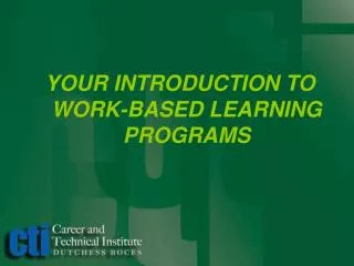 YOUR INTRODUCTION TO WORK-BASED LEARNING PROGRAMS