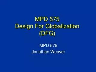 MPD 575 Design For Globalization (DFG)