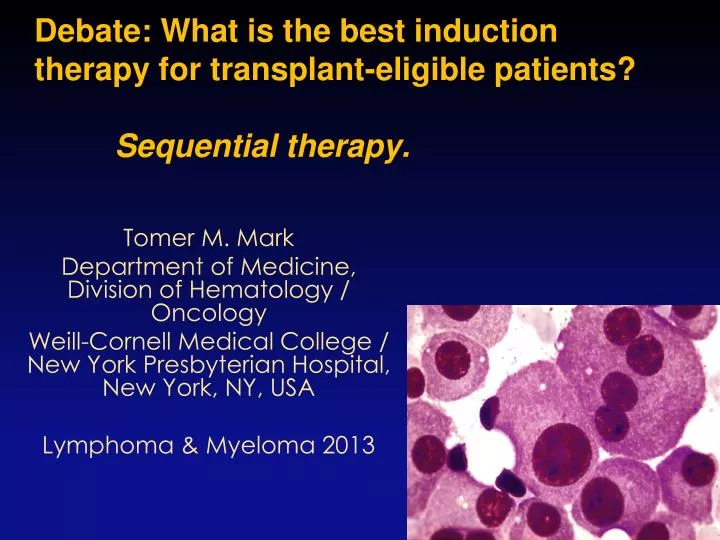 debate what is the best induction therapy for transplant eligible patients sequential therapy