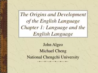 The Origins and Development of the English Language Chapter 1: Language and the English Language