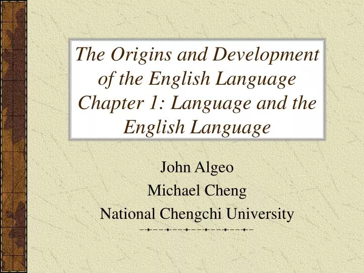 the origins and development of the english language chapter 1 language and the english language
