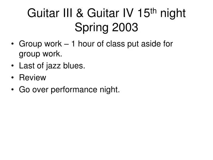 guitar iii guitar iv 15 th night spring 2003