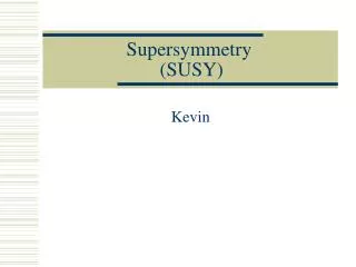 Supersymmetry (SUSY)