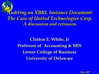 Clinton E. White, Jr Professor of Accounting &amp; MIS Lerner College of Business