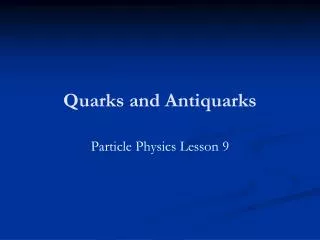 Quarks and Antiquarks