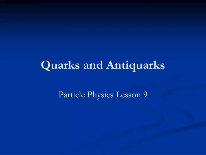 quarks and antiquarks