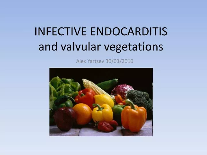 infective endocarditis and valvular vegetations