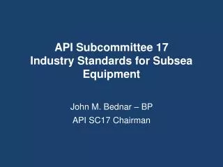 API Subcommittee 17 Industry Standards for Subsea Equipment