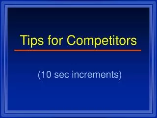 Tips for Competitors