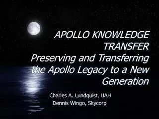 APOLLO KNOWLEDGE TRANSFER Preserving and Transferring the Apollo Legacy to a New Generation