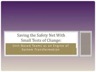 saving the safety net with small tests of change