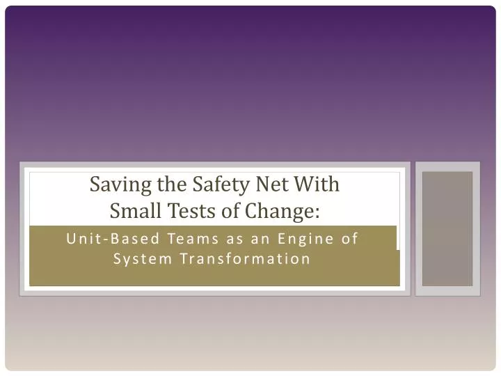saving the safety net with small tests of change