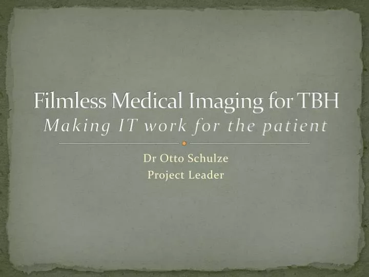 filmless medical imaging for tbh making it work for the patient