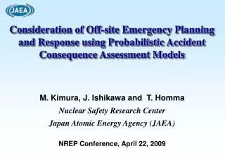 M. Kimura, J. Ishikawa and T. Homma Nuclear Safety Research Center
